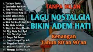 TANPA IKLAN || LAGU NOSTALGIA INDONESIA TAHUN 80an 90an