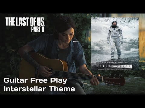 The Last of Us Part II Remastered Guitar Free Play: Ellie Plays Interstellar Main Theme