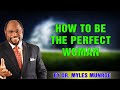 How to be the perfect woman  dr myles munroe
