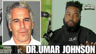 Dr. Umar Johnson Exposes Why He Believes Jeffrey Epstein Is Still Alive