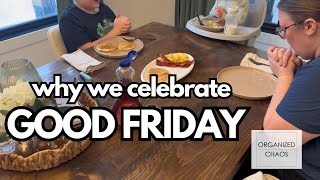 How Good Friday Changed the Way I Live My Life (& My Home) ￼