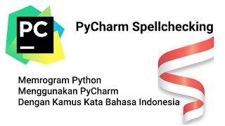 Memrogram Python Menggunakan Pycharm Dengan Dukungan Kamus Kata Bahasa Indonesia