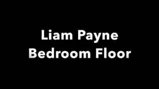 Liam Payne - Bedroom Floor - Lyrics