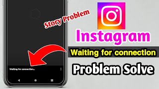 instagram story waiting for connection problem | waiting for connection instagram story