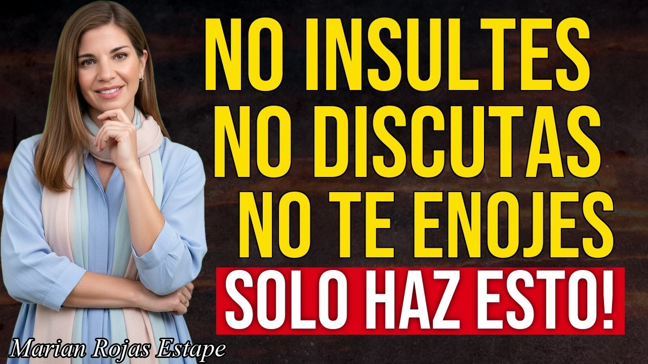 No insultes, no discutas, no te enojes… aplica ESTE truco mental | Marian Rojas