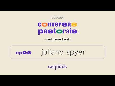 EP06 Juliano Spyer | Conversas Pastorais com Ed René Kivitz