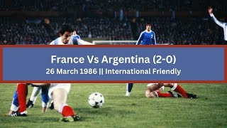 France Vs Argentina 2-0 Extended Highlights || 26 March 1986 || Friendly Match @SportsandSportsman