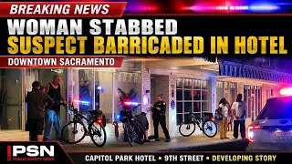 #BREAKING Woman Stabbed, Suspect Barricaded Inside Downtown Sacramento Hotel