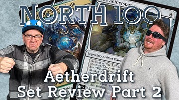 Aetherdrift Set Review Part 2 || North 100 Ep177
