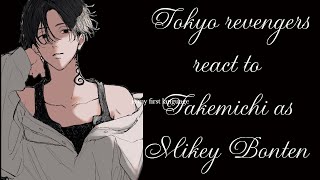 Tokyo revengers react to Takemichi as Mikey Bonten