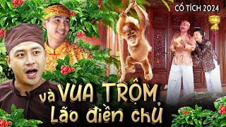 CỔ TÍCH MỚI 2024 | VUA TRỘM VÀ LÃO ĐIỀN CHỦ | CỔ TÍCH MỚI HAY NHẤT 2024 | CỔ TÍCH NƯỚC NAM MỚI NHẤT