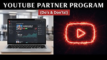 YouTube Partner Program (Do’s & Don’ts!) 👍👎