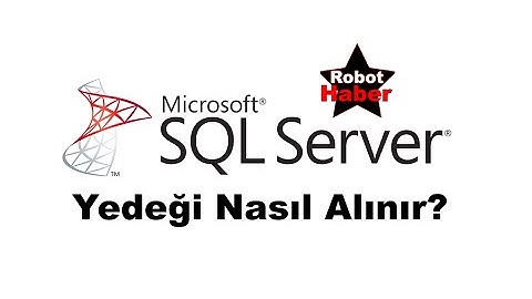 SQL Server veritabanı yedeği nasıl alınır? (.bak uzantılı)