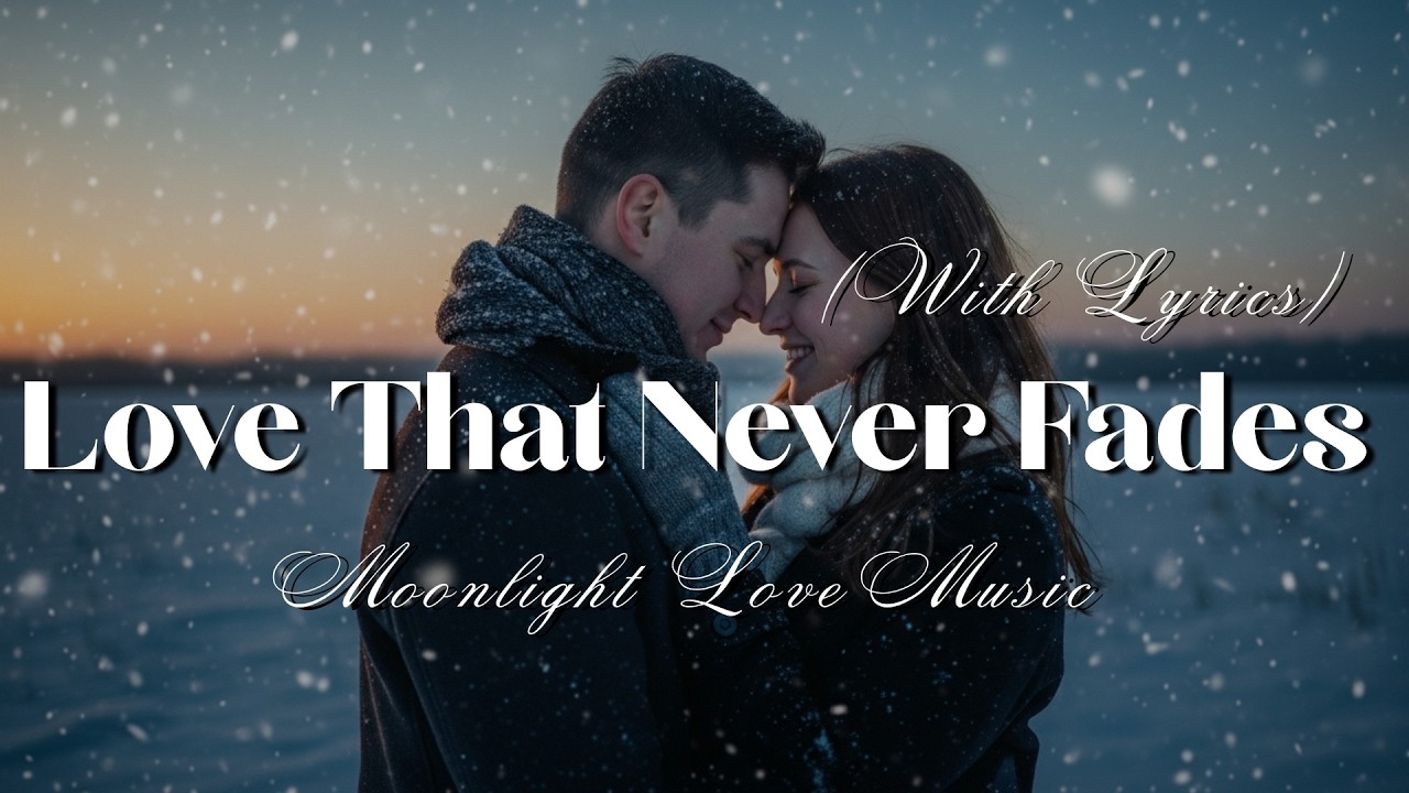 Love That Never Fades - Timeless Romantic Ballad of Eternal Devotion (Lyrics)