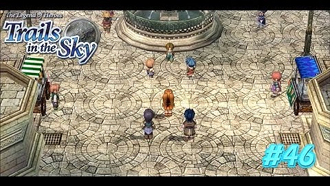 The Legend of Heroes: Trails in the Sky - Episode 46 - "Journey to the Capital"