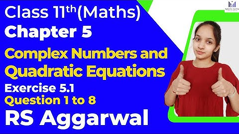 RS Aggarwal || Complex Numbers || Chapter 5 Maths|| Class 11 ||Exercise 5.1 ||Full basics |ex 5.1