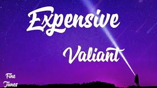 Valiant - Expensive (Lyrics)