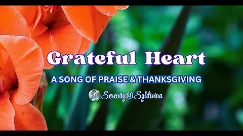 GRATEFUL HEART | A Praise & Worship Song | Lyric Video by SERENITY@SYLDIVINA