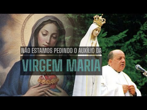 Porque não estamos pedindo o auxílio da Virgem Maria como deveríamos?