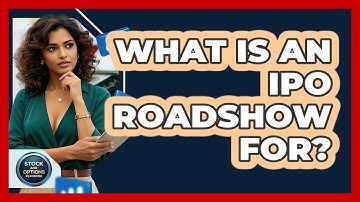 What Is An IPO Roadshow For? - Stock and Options Playbook