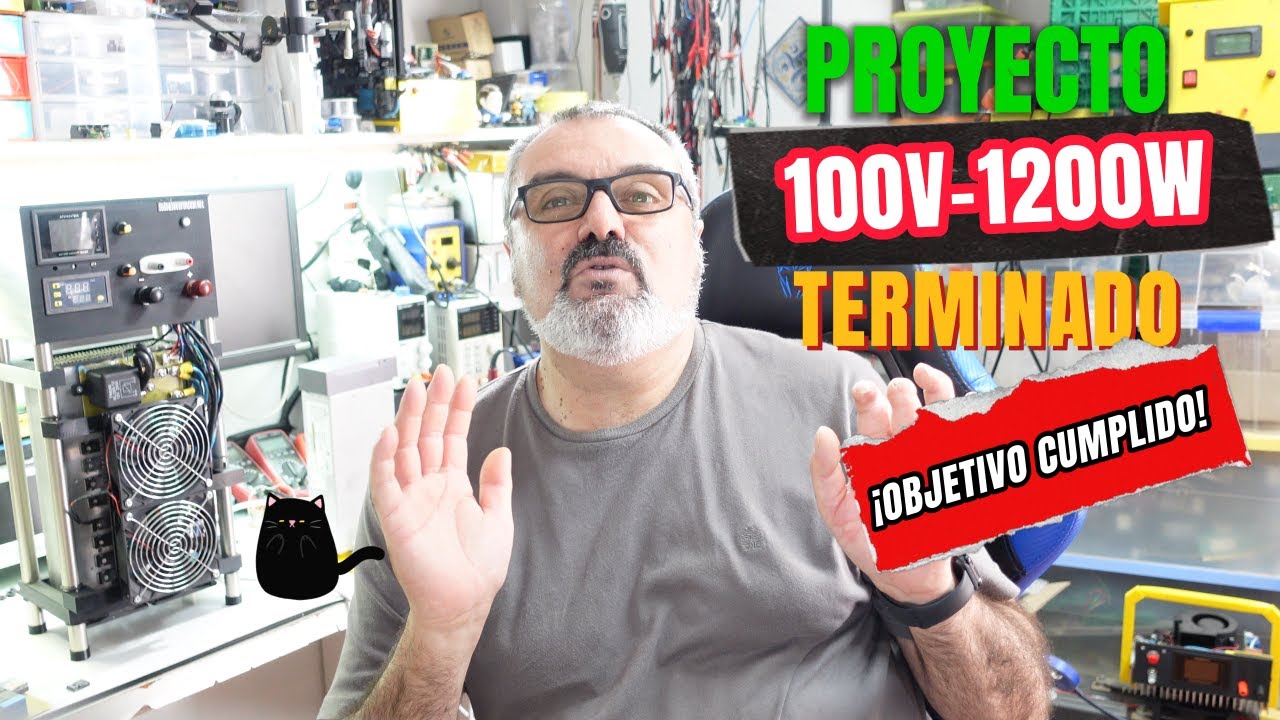 💡Montaje Final y Pruebas de Carga Electrónica DC Variable (100V / 1200W) 💡⚡😁🦾🔌