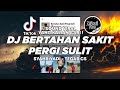 DJ BERTAHAN SAKIT PERGI SULIT TIKTOK VIRAL 2023 ! SYAHRIYADI TERBARU Jibril Pro Version