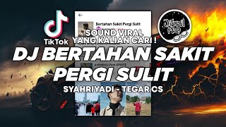 DJ BERTAHAN SAKIT PERGI SULIT TIKTOK VIRAL 2023 ! SYAHRIYADI TERBARU Jibril Pro Version