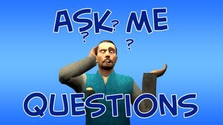 ASK ME QUESTIONS!
