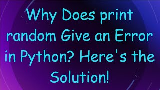Why Does print random Give an Error in Python? Here's the Solution! Net Worth