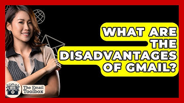 What Are The Disadvantages Of Gmail? - TheEmailToolbox.com