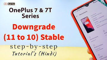 OnePlus 7 & 7T Series OxygenOS 11 to 10 - BETA/STABLE Downgrade or Update Guide