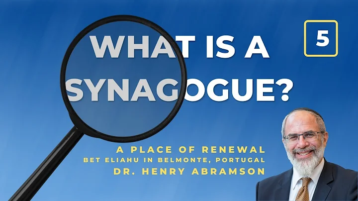 5. What is a Synagogue?  A Place of Renewal (Bet E...