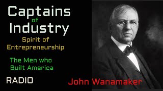 Captains of Industry ep50 John Wanamaker