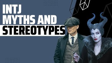 INTJ Myths, Stereotypes & Misconceptions Clichés and Tropes That Are Inaccurate