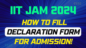 IIT JAM 2024 | How To Fill Declaration Form for Admission! | IIT JAM Counselling 2024 | IFAS
