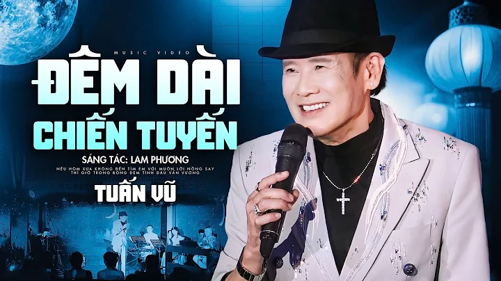 Đêm Dài Chiến Tuyến - Tuấn Vũ hát live mới nhất