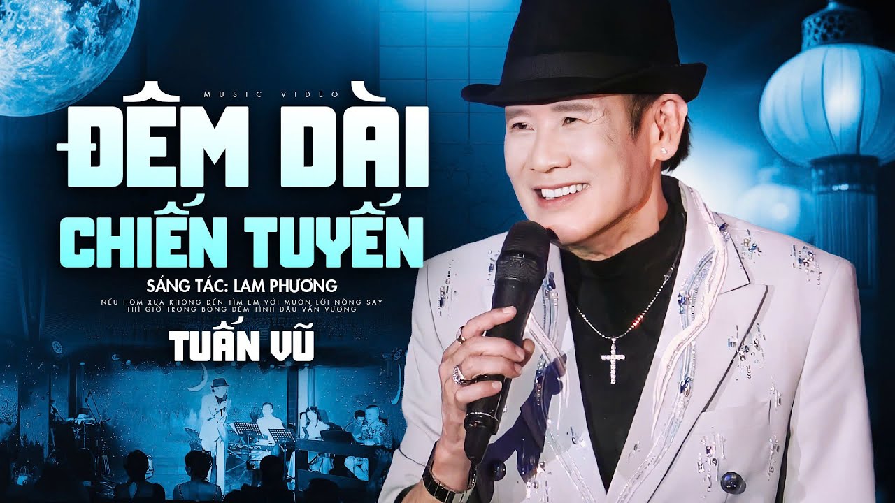 Đêm Dài Chiến Tuyến - Tuấn Vũ hát live mới nhất