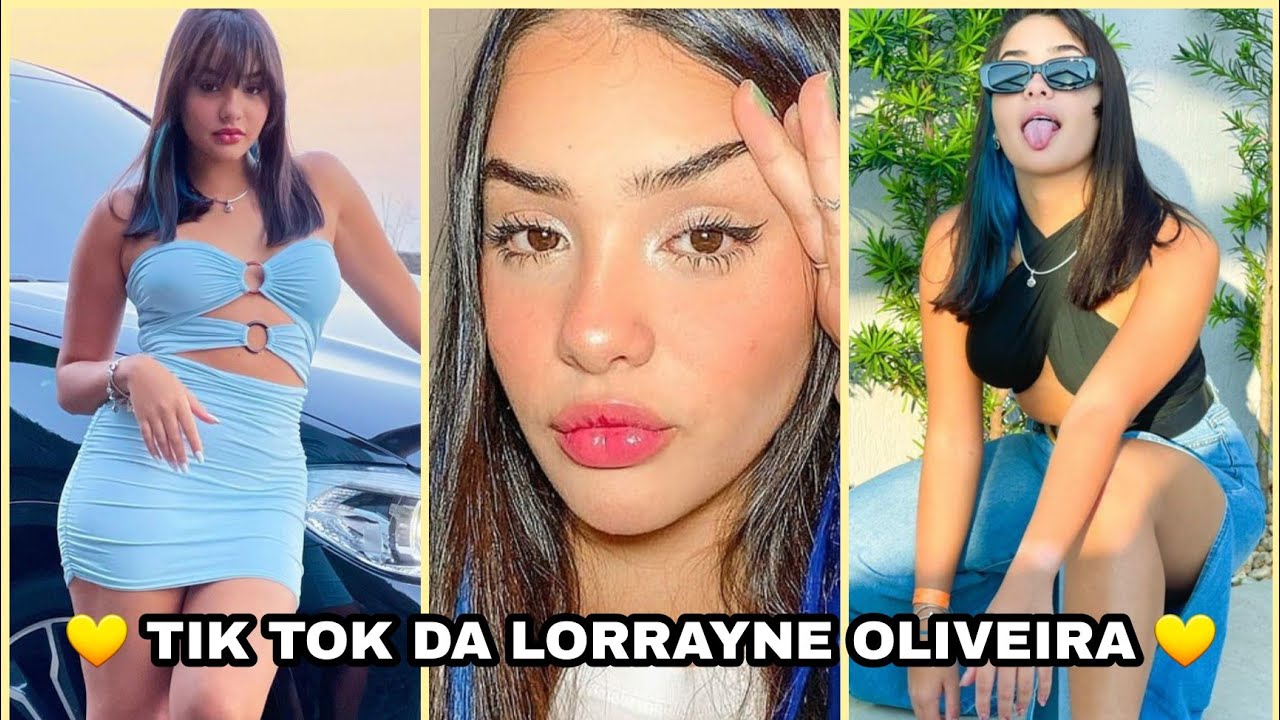 TIK TOK DA LORRAYNE OLIVEIRA  - YouTube