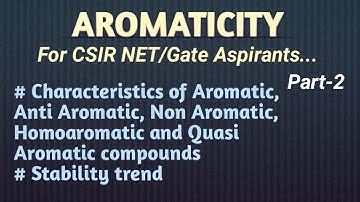 Aromaticity | Part-2|Characteristics of aromatic,nonaromatic, quasiaromatic & antiaromatic compounds