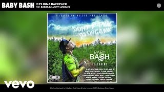 Famous Baby Bash - 2 Ps Inna Backpack (Audio) ft. Baeza, Lucky Luciano Net Worth