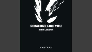 SOMEONE LIKE YOU HARDSTYLE - SICK LEGEND