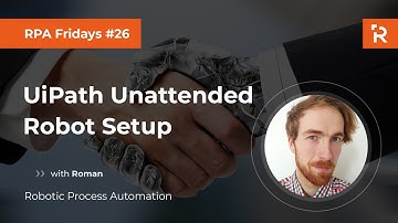 RPA Fridays #26 - UiPath Unattended Robot Setup (full tutorial)