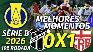 [Série B '26] 19ª Rodada | Ceará 0 X 1 CRB/AL | Melhores Momentos | TV ARTILHEIRO
