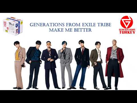 GENERATIONS from EXILE TRIBE - Make Me Better (Türkçe Altyazılı)