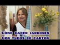 Como Hacer Jarrones/ Floreros Elegantes Con Carton DIY.  Silvia Santos Imagination.