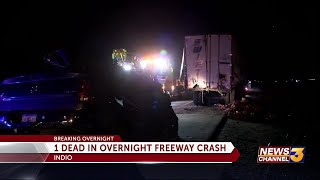 Traffic back up to speed in Indio following overnight freeway collision that left one dead