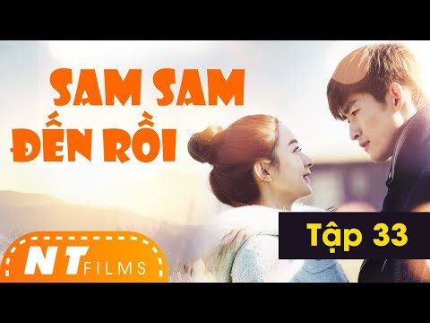 Sam Sam Đến Rồi | Full HD - Tập 33 END - Trương Hàn, Triệu Lệ Dĩnh | NT Films
