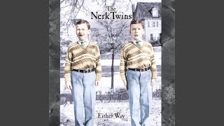 Video thumbnail of "The Nerk Twins - What Does It Take?"