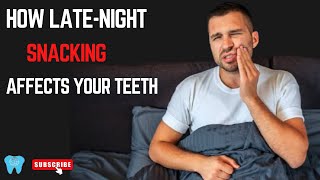 How Late-Night Snacking Affects Your Teeth
