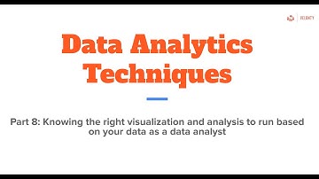 Part 8: Data Analysis Techniques: Knowing the right visualization to run as a data analyst